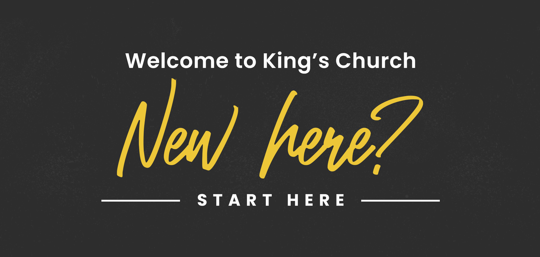 New to King's Church?